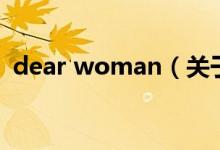dear woman（关于dear woman的介绍）